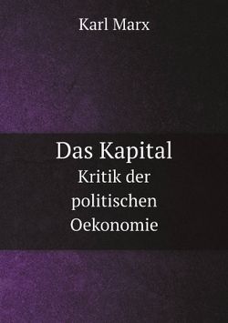 Das Kapital. Kritik der politischen Oekonomie | Marx Karl