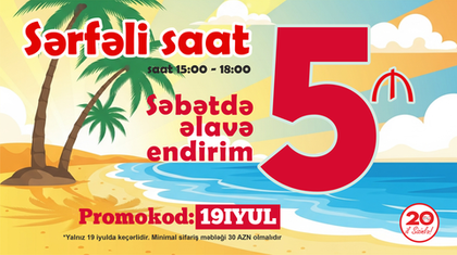 Sərfəli saatda əlavə 5 AZN endirim fürsəti!