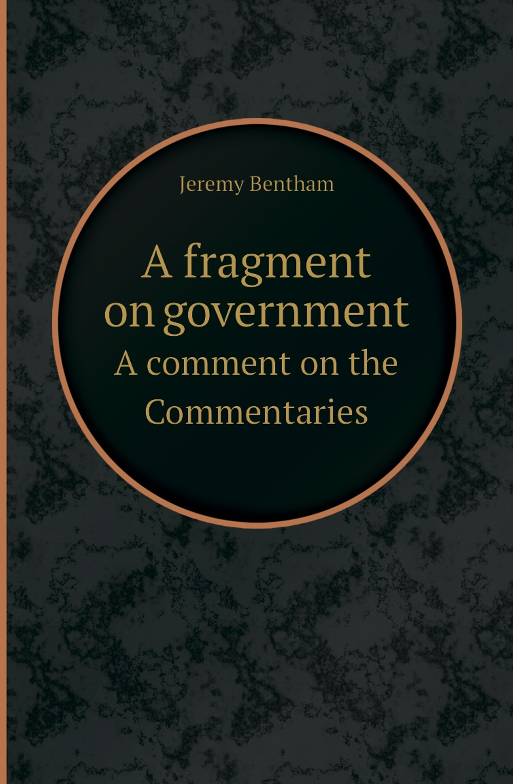 A fragment on government. A comment on the Commentaries | Jeremy Bentham