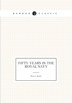 Fifty years in the royal navy | Percy Scott