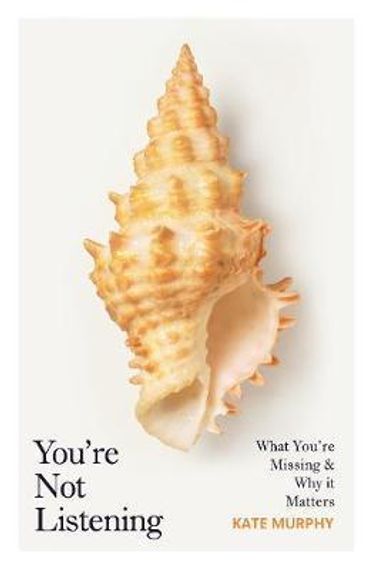 You&#39;re Not Listening : What You&#39;re Missing and Why It Matters