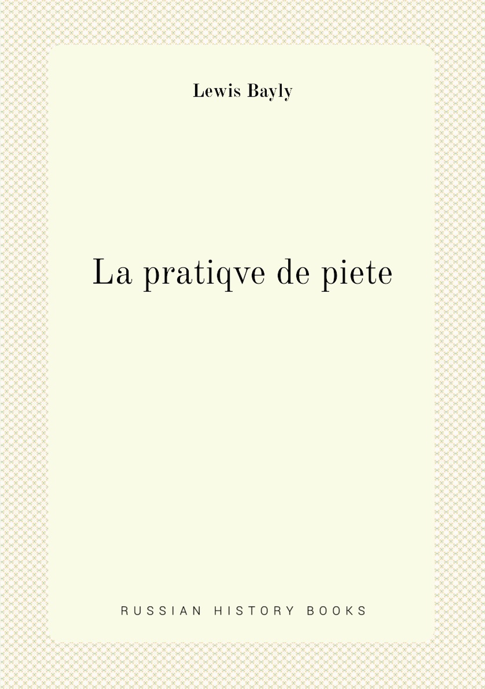 La pratiqve de piete | Lewis Bayly