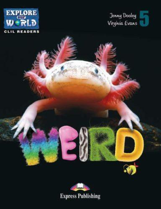 Weird Animals. Уровень 5.  Книга для чтения с доступом к электронному приложению