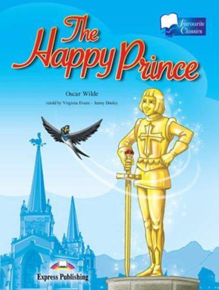 The Happy Prince. Счастливый принц. Оскар Уайльд. Уровень A2 (5-6 класс). Книга для чтения