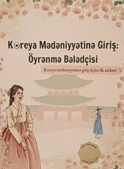 Koreya mədəniyyətinə giriş: öyrənmə bələdçisi