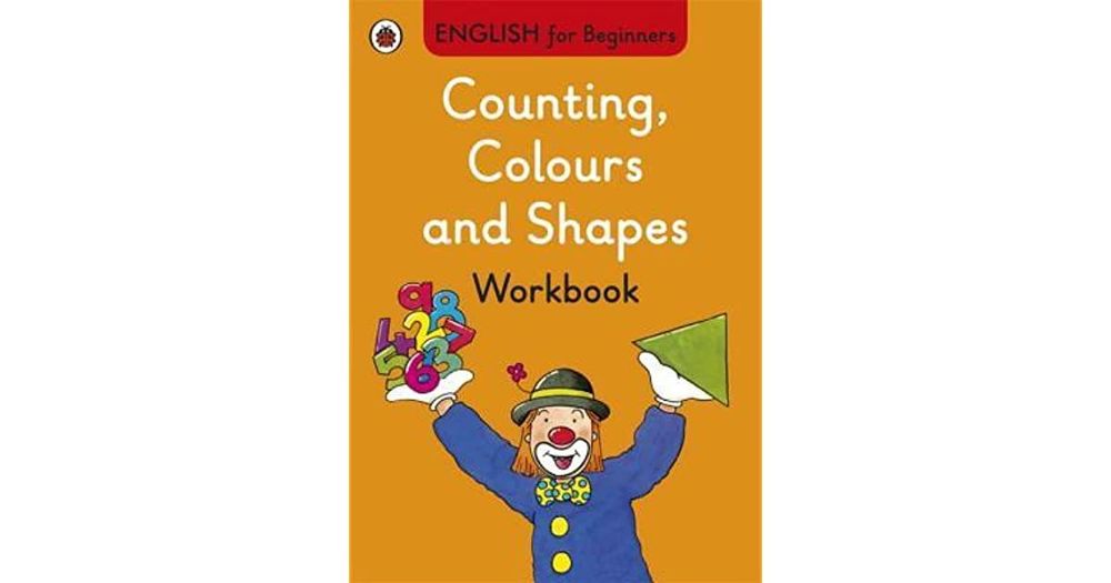 English for Beginners: Counting, Colours &amp; Shapes - workbook