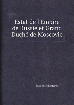Estat de l'Empire de Russie et Grand Duché de Moscovie | Jacques Margeret
