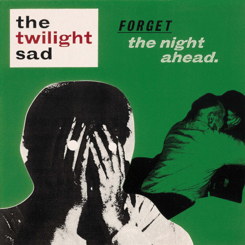 Twilight Sad - Forget the Night Ahead - 15th Anniversary