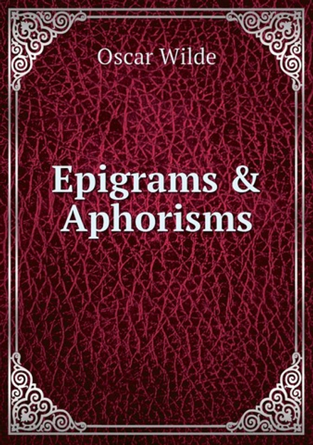 Epigrams & Aphorisms | Oscar Wilde