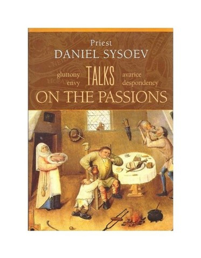 Talks on the passions. Priest Daniel Sysoev / Беседы о страстях. Священник Даниил Сысоев