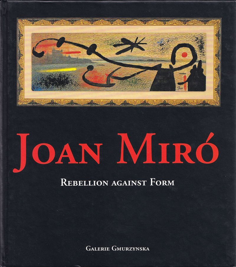 Хуан Миро: восстание против формы: каталог выставки в Galerie Gmurzynska