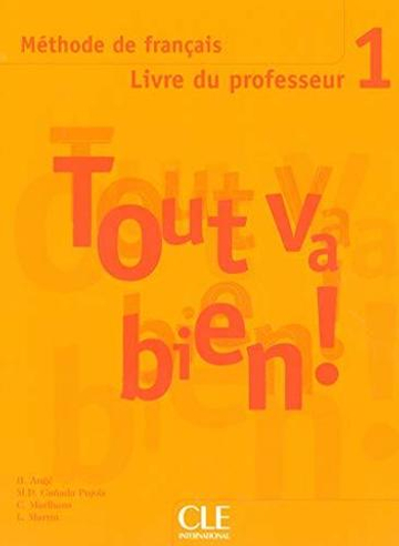 TOUT VA BIEN! 1 livre du professeur