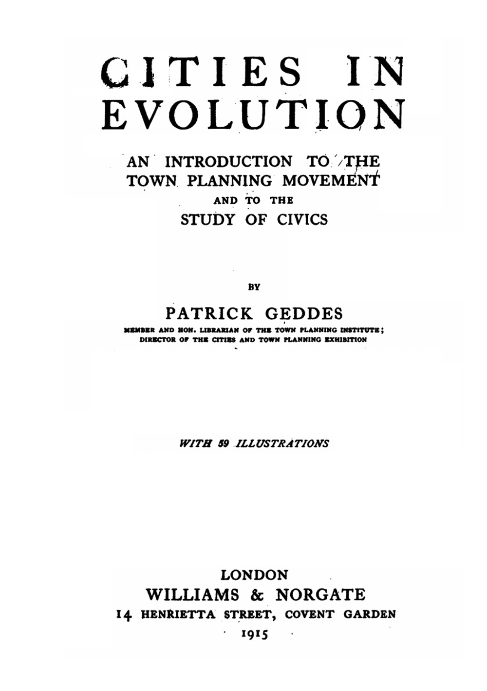 Cities in evolution: an introduction to the town planning movement and to the study of civics | Geddes Patrick