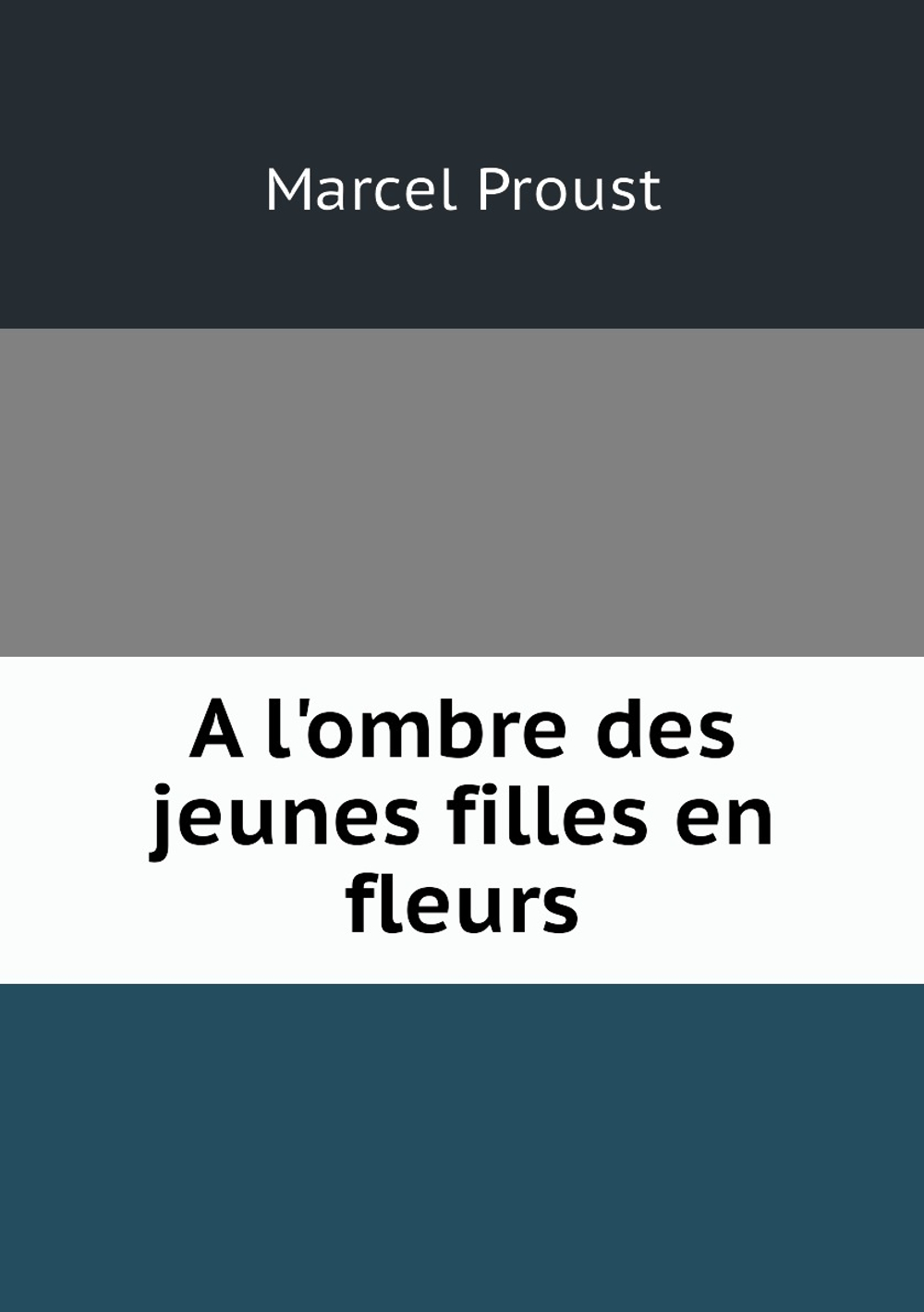A l'ombre des jeunes filles en fleurs | Marcel Proust