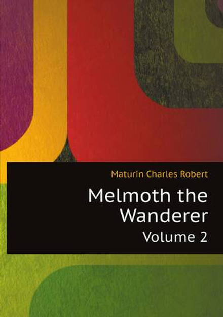 Melmoth the Wanderer. Volume 2 | Maturin Charles Robert
