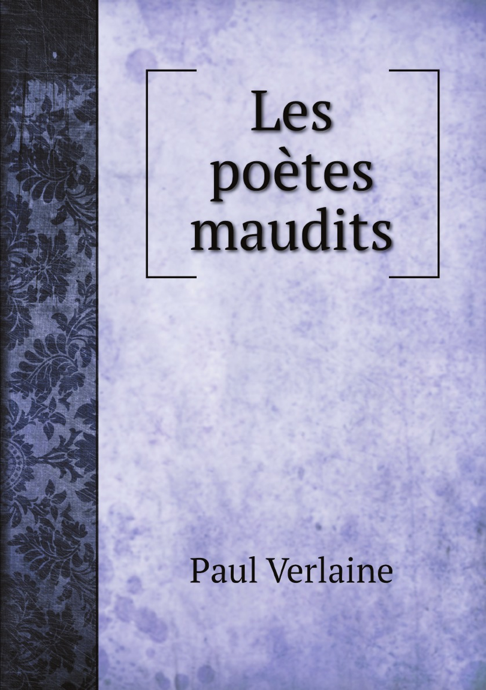Les poètes maudits | Paul Verlaine