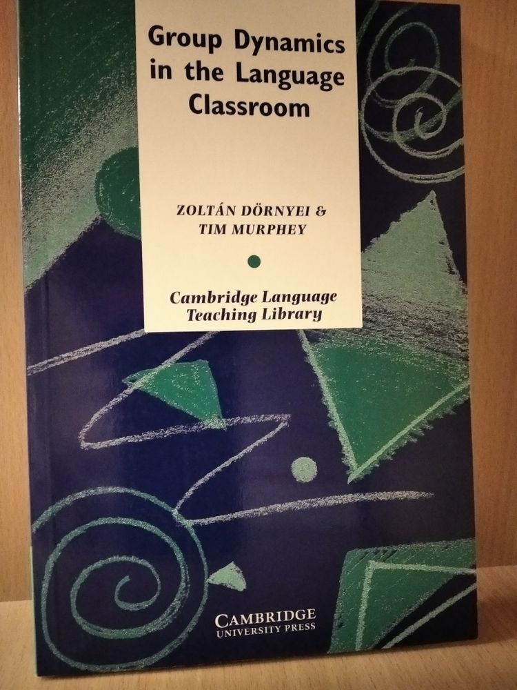Group Dynamics in the Language Classroom (Cambridge Language Teaching Library)