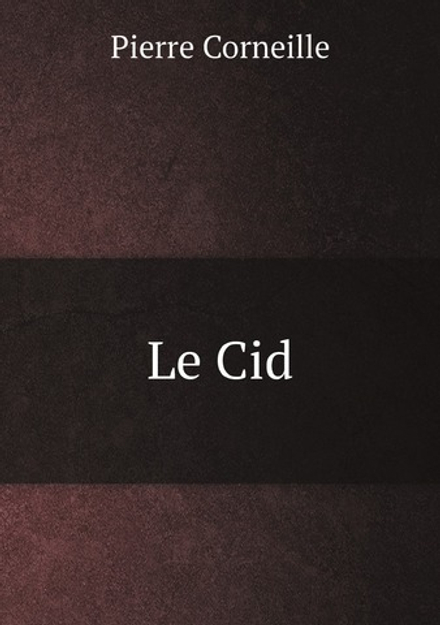 Le Cid | Pierre Corneille