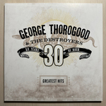 George Thorogood & The Destroyers - Greatest Hits: 30 Years Of Rock 2LP (Европа 2018г.)
