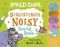 Roald Dahl: Disgusterous Noisy Sound Boo