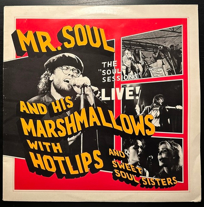 Mr Soul And His Marshmallows With Hotlips And Sweet Soul Sisters - The Soul Sessions Live (Швеция 1983г.) В
