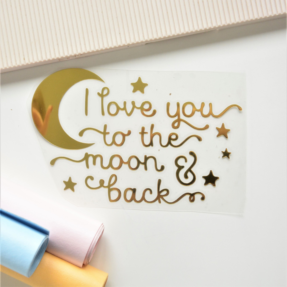 Надпись из термотрансферной пленки "I love you to the moon & back"