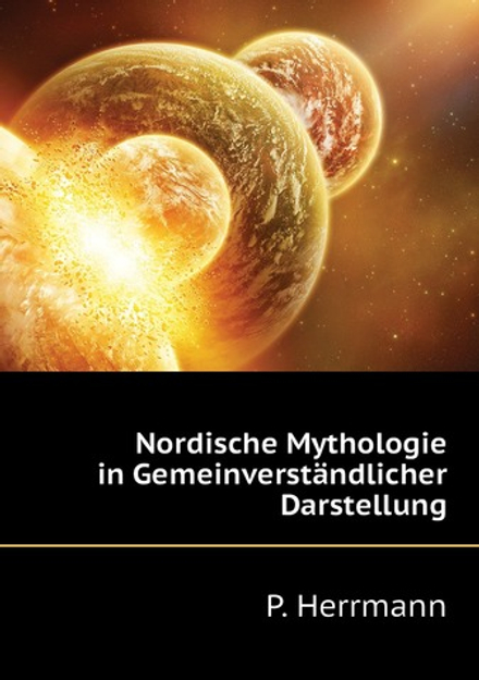 Nordische Mythologie in Gemeinverständlicher Darstellung | P. Herrmann