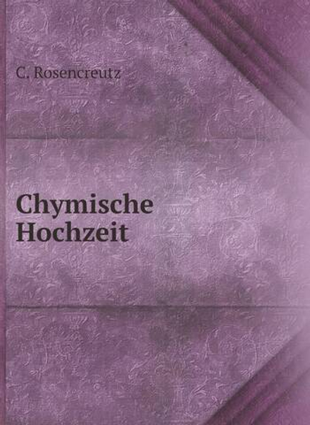 Chymische Hochzeit | C. Rosencreutz