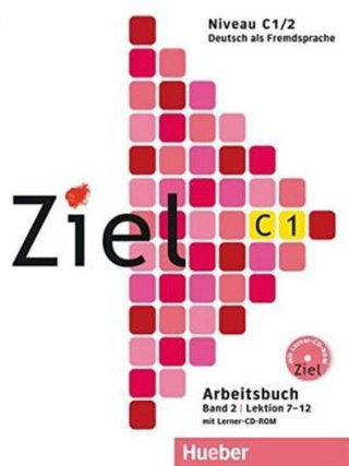 Ziel C1, Band 2, Lektion 7–12 - Arbeitsbuch mit Lerner-CD-ROM