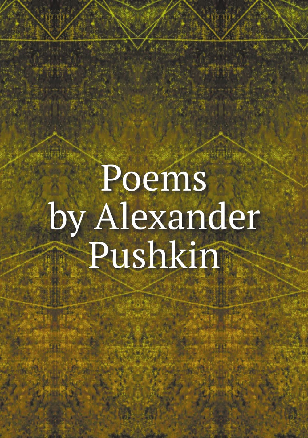 Poems by Alexander Pushkin | Aleksandr Sergeevich Pushkin