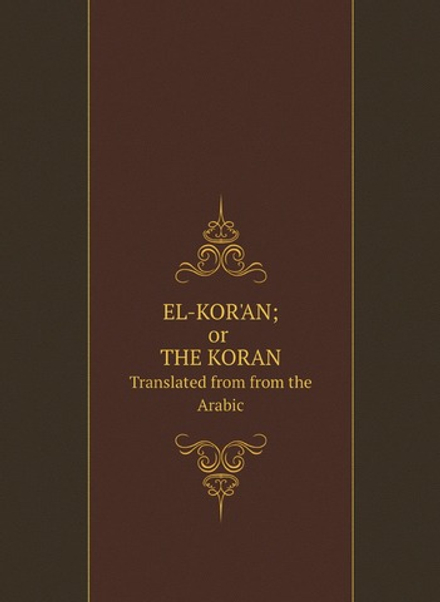 EL-KOR'AN; or THE KORAN. Translated from from the Arabic | M. l'abbé Trochon