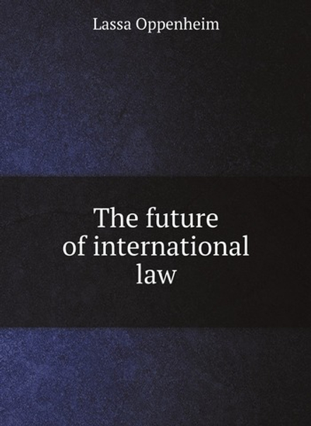 The future of international law | Lassa Oppenheim
