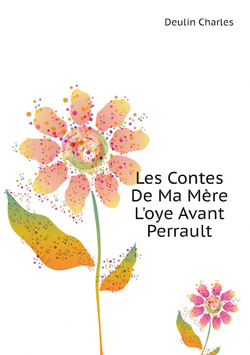 Les Contes De Ma Mère L'oye Avant Perrault (French Edition) | Deulin Charles