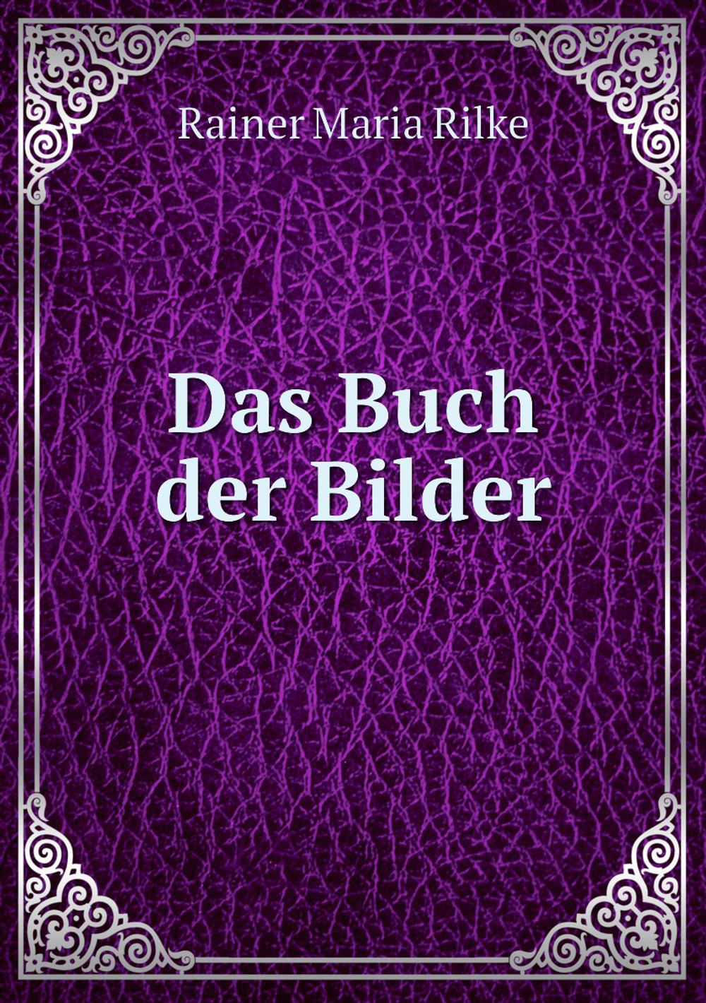 Das Buch der Bilder | Rainer Maria Rilke