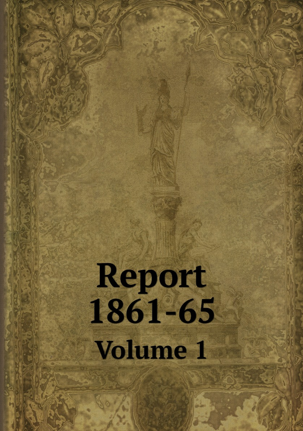 Report 1861-65. Volume 1 | Kansas. Adjutant general's office
