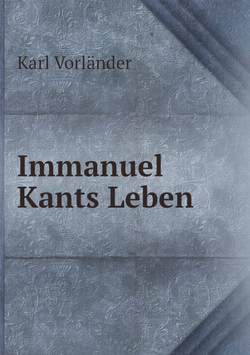 Immanuel Kants Leben | Karl Vorländer