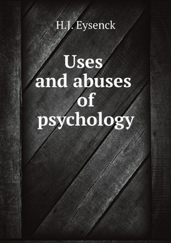 Uses and abuses of psychology | H.J. Eysenck