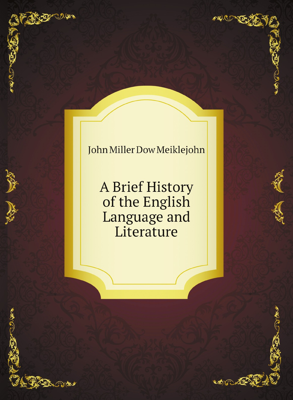 A Brief History of the English Language and Literature | John Miller Dow Meiklejohn