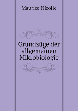 Grundzüge der allgemeinen Mikrobiologie | Maurice Nicolle