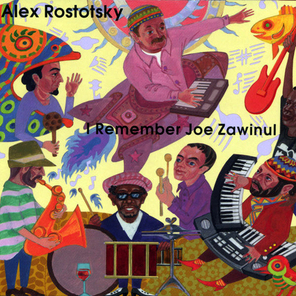 Alex Rostotsky / I Remember Joe Zawinul (CD+DVD)