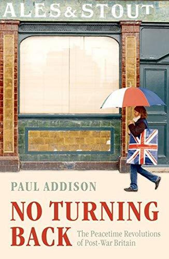 No Turning Back: Peacetime Revolutions of Post-War Britain