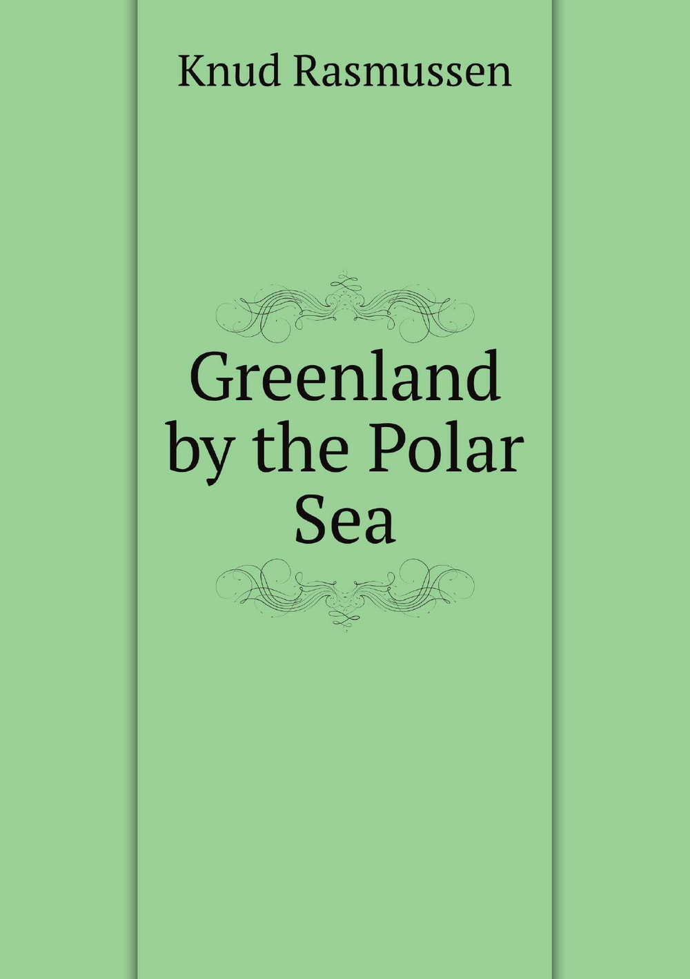 Greenland by the Polar Sea | Knud Rasmussen