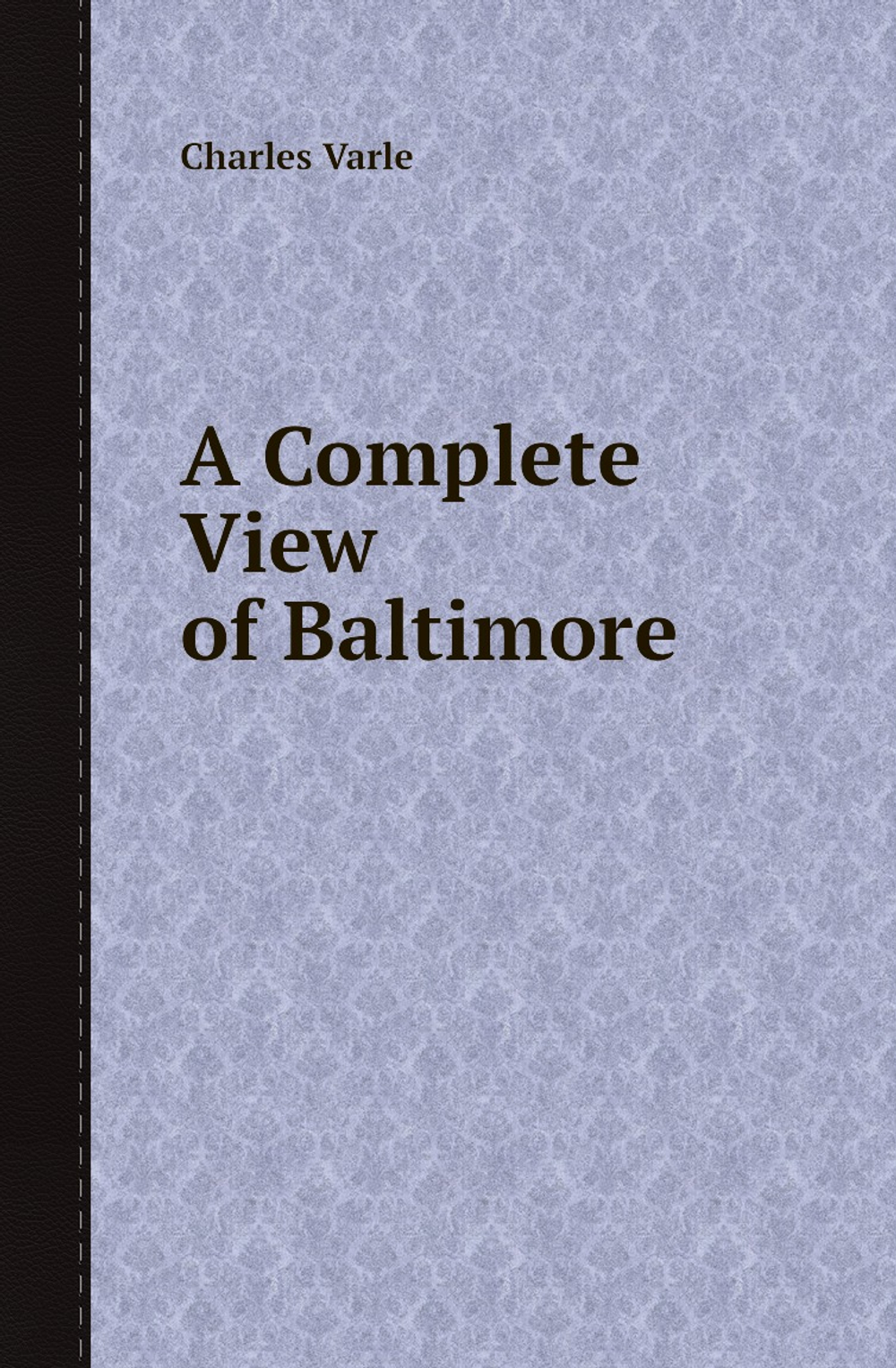 A Complete View of Baltimore | Charles Varle