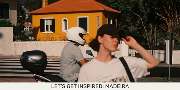 Let’s get inspired: Madeira