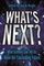 What&#39;s Next? : Even Scientists Can&#39;t Predict the Future - or Can They?