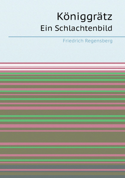 Königgrätz. Ein Schlachtenbild | Friedrich Regensberg