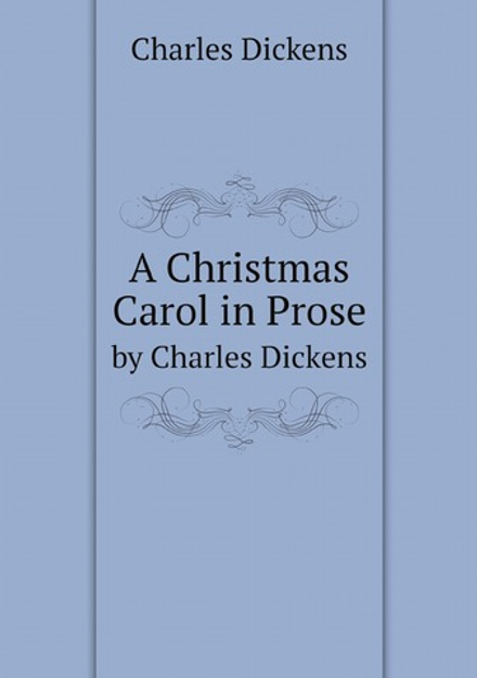 A Christmas Carol in Prose. by Charles Dickens | Charles Dickens
