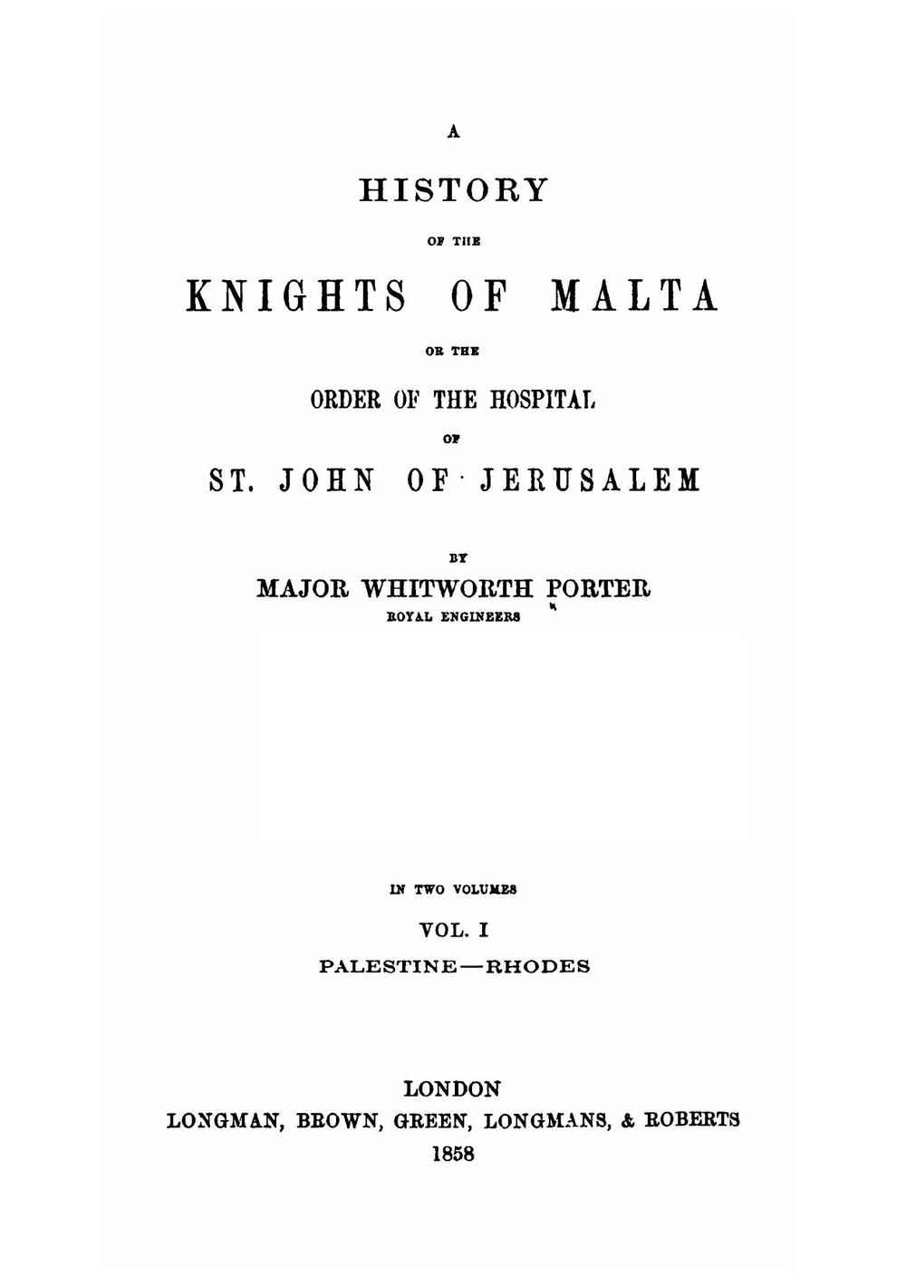 A history of the Knights of Malta, or The Order of the Hospital of St. John of Jerusalem. Volume 1 | Whitworth Porter