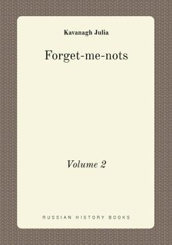 Forget-me-nots. Volume 2 | Kavanagh Julia