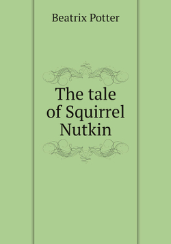 The tale of Squirrel Nutkin | Beatrix Potter